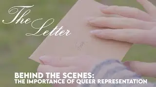 The Letter: Behind the Scenes | Queer Representation