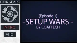 ✖·٠•● CoatTech - Setup Wars!! | CoatArts | 