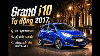 Grand i10 Tự động 2017. full lịch sử hãng, độ nhiều cao cấp  mấu xe hấp dẫn nhất hạng A