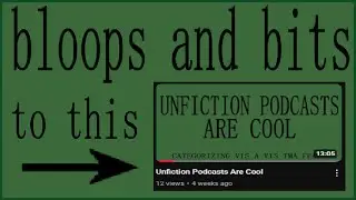 Unfiction Podcasts Are Cool - Bloops and Bits
