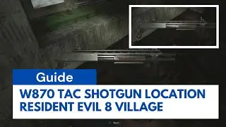 Resident Evil 8 Village - W870 TAC Shotgun Location