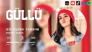 Güllü - Gülüşüne Yandım Vefasız ( Pertev Remix )