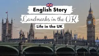 Life in the UK 🌆Landmarks in the UK🏰 Intermediate English Story | British English Listening Practice
