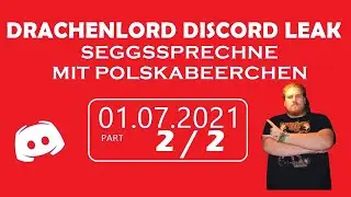 Drachenlord Discord Leak │ Seggssprechne inkl. Facetime mit Polskabeerchen am 01.07.2021 [Part 2/2]