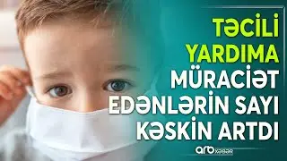 Son günlərdə uşaqlar arasında təhlükəli virus yayılıb