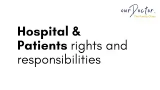 Hospitals, Doctors & Patients Rights and Responsibilities | Important video for Doctors & Patients