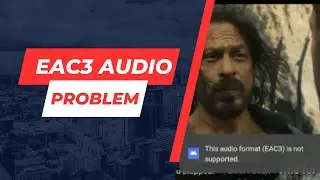 EAC3 Audio Problem | Not Support Video EAC3 Audio - 🔥🔥🔥