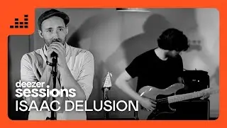Isaac Delusion - She Pretends | Deezer Sessions