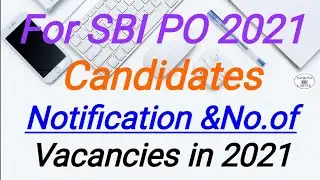 For SBI PO 2021 CandidatesNotification &No.of Vacancies in 2021...