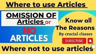 OMISSION OF ARTICLES || NO ARTICLES || Where to use and not to use || articles in hindi.