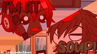 Gacha Club Skit - I'M AT SOUP!