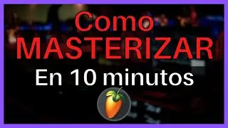 💿Como MASTERIZAR en 10 MINUTOS | FL Studio Tutorial