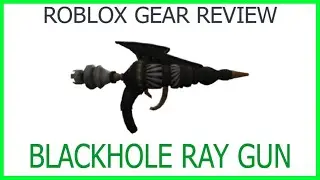 Roblox Gear Review #57: Blackhole Ray Gun