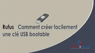 Rufus - Comment créer facilement une clé USB Windows bootable