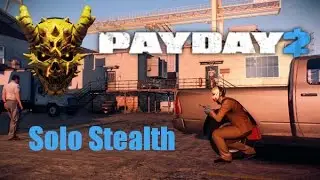 lPayDay 2lThe Bomb:Dockyard Solo Stealth - Deathwish