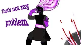 \MEME\ That's Not my probllem {Gacha club + art} [] channel 📽Jessica []