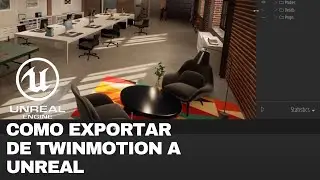 TUTORIAL UE4 / COMO EXPORTAR DE TWINMOTION A UNREAL