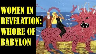 Women in Revelation: Wisdom of God vs Whore of Babylon