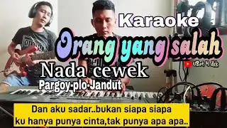 KARAOKE ORANG YANG SALAH NADA CEWEK,PARGOY-PLO-JANDUT soun gler