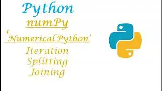 Python NumPy|| array iteration|| splitting array|| joining array (Part 2)