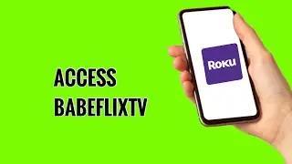 How to Access BabeFlix TV on ROKU TV