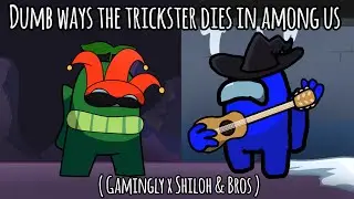 Dumb ways the trickster dies in among us ( Gamingly x Shiloh & Bros ) Animation edit