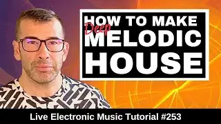 How to Melodic House + Logic, Ableton, Fl Studio Templates | Live Electronic Music Tutorial 
