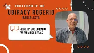 Ubiracy Rogerio - Pauta Quente #008