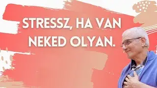 Stressz - ha van neked olyan