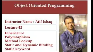 Lecture 12 Object-Oriented Progamming, Polymorphism, Static and Dynamic Type, Static Variable