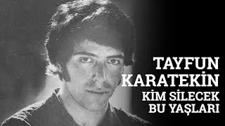 Tayfun Karatekin - Kim Silecek Bu Yaşları