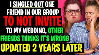 I Singled Out One Friend Out Of Our Group To NOT Invite To My Wedding - AITA Reddit Stories
