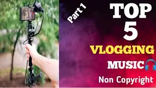 Top 5 No Copyright Background music || Background music For Vlogs || Direct Download Link ||