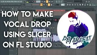 How To Make a Vocal Drop with Fruity Slicer (FREE FLP) || DJ ARAFAT ||