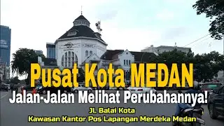 JALAN-JALAN  MELIHAT  PUSAT  KOTA  MEDAN  2023