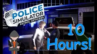 Police Sim for 10 Hours! (Unedited; no breaks!) - Daniel's POV