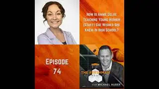 FFP74: How is Annie Delre teaching young women the (stuff) she wishes she knew in high school?