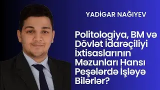 Politologiya, BM və Dövlət İdarəçiliyi İxtisasları Məzunları Hansı Peşələrdə İşləyə Bilər?
