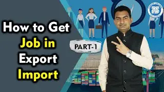 How to get JOB in Export Import Company | Tips to get job in Export Import Industries