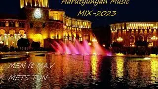 Harutyunyan Music MIX 2023-Men ft Mav METS TUN