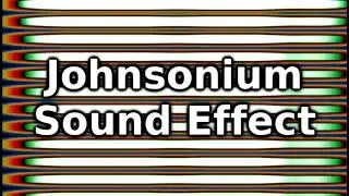 Johnsonium Sound Effect