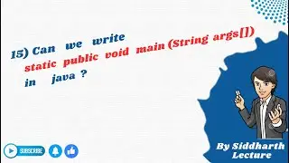 15. Can we write static public void main(String args[]) in java | Java | Siddharth Lecture