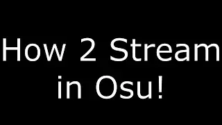HowtoStream in Osu!