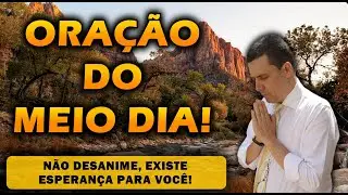 ((🔴)) ORAÇÃO DO MEIO DIA  NÃO DESANIME, EXISTE ESPERANÇA PARA VOCÊ!