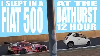I slept in a Fiat 500 at the 2023 Bathurst 12 Hour! | Here's how it went