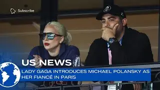 Lady Gaga introduces Michael Polansky as her fiancé in Paris