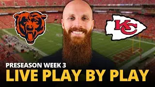 Bears vs Chiefs LIVE play by play reaction! | Preseason Week 3
