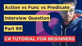 C# - Part 99 - Action vs Func vs Predicate (with example) - Tutorial For Beginners