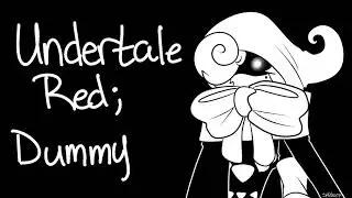 Shy Sings◆Undertale Red; Dummy{Attica Kish ver.}【Undertale Red】