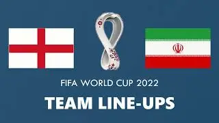 England vs Iran Line Up 2022 | 2022 World Cup Line Up